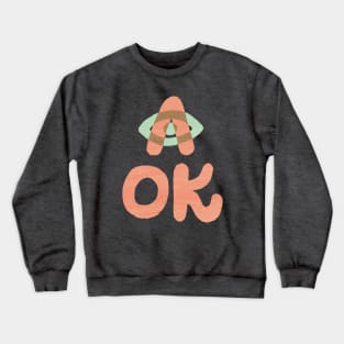 A OK Crewneck Sweatshirt